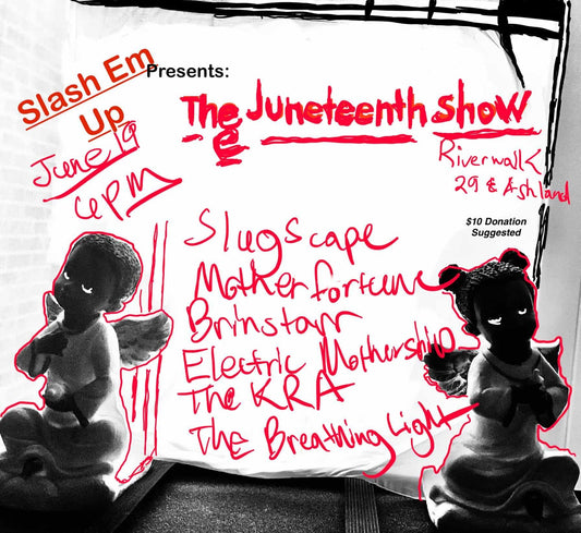 Slash'EM Up Presents: The Juneteenth Show